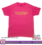 Love Matters™ God is So Good T-Shirt